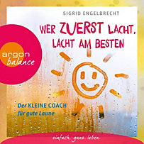 Wer zuletzt lacht, lacht am besten - Der kleine Coach für gute Laune (Gekürzte Lesung) Wer zuletzt lacht, lacht am besten - Der kleine Coach für gute Laune (Gekürzte Lesung)