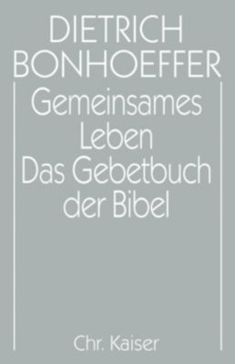 Werke Bd5 Gemeinsames Leben Das Gebetbuch Der Bibel - 