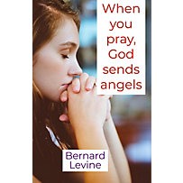 When You Pray, God Sends Angels When You Pray, God Sends Angels