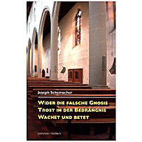 Wider die falsche Gnosis. Trost in der Bedrängnis. Wachet und betet Wider die falsche Gnosis. Trost in der Bedrängnis. Wachet und betet