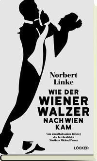 Wie der Wiener Walzer nach Wien kam - Norbert Linke | 