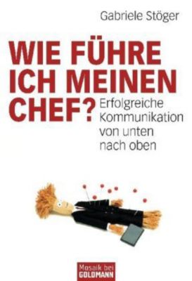 Wie führe ich meinen Chef? Buch bei Weltbild.ch online bestellen