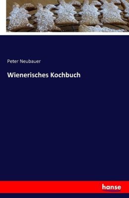 Wienerisches Kochbuch - Peter Neubauer | 