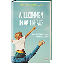 Willkommen im Vaterhaus Willkommen im Vaterhaus