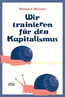 Wir trainieren für den Kapitalismus - Michael Bittner | 