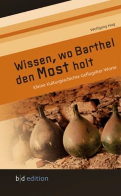 Wissen, wo Barthel den Most holt