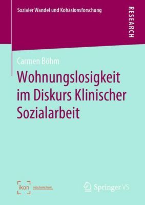 Wohnungslosigkeit im Diskurs Klinischer Sozialarbeit - Carmen Böhm | 
