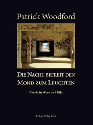 Woodford, P: Nacht befreit den Mond zum Leuchten - Patrick Woodford | 