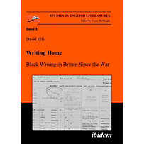 Writing Home - Black Writing in Britain Since the War Writing Home - Black Writing in Britain Since the War