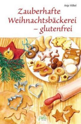 Zauberhafte Weihnachtsbäckerei - glutenfrei - Anja Völkel | 