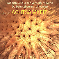 Zeit für Achtsamkeit (Gelassenheit, Entspannung, zur Ruhe kommen, Innere Balance finden) Zeit für Achtsamkeit (Gelassenheit, Entspannung, zur Ruhe kommen, Innere Balance finden)