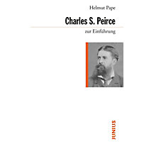 zur Einführung: Charles Sanders Peirce zur Einführung zur Einführung: Charles Sanders Peirce zur Einführung