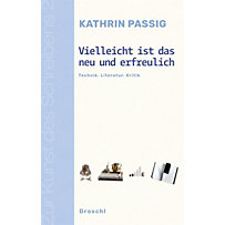 Zur Kunst des Schreibens: 2 Vielleicht ist das neu und erfreulich Zur Kunst des Schreibens: 2 Vielleicht ist das neu und erfreulich