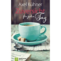 Zuversicht für jeden Tag Zuversicht für jeden Tag
